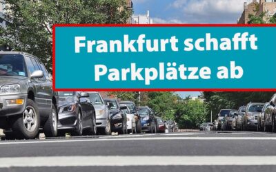 Frankfurt schafft Parkplätze ab!
